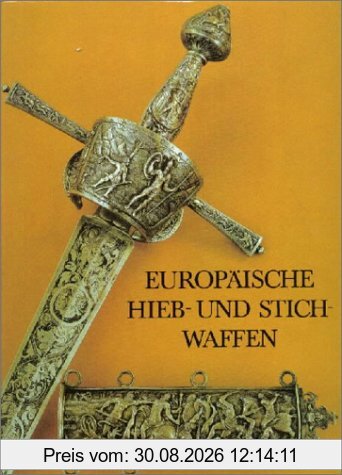 Europäische Hieb- und Stichwaffen aus der Sammlung des Museums für Deutsche Geschichte