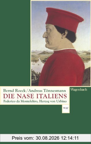 Die Nase Italiens: Federico da Montefeltro, Herzog von Urbino
