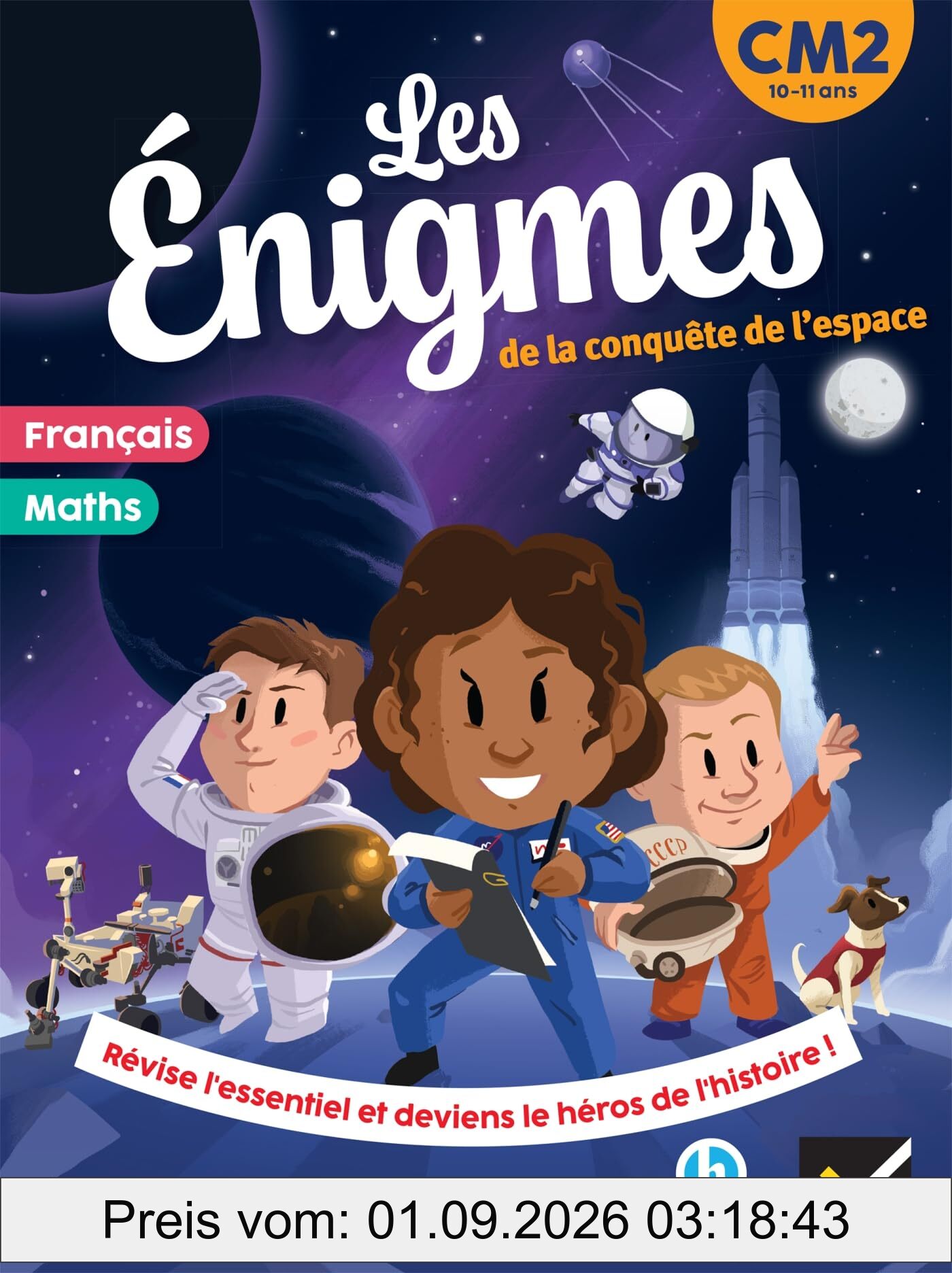 Les énigmes de la conquête de l'espace, CM2, 10-11 ans : français, maths : révise l'essentiel et deviens le héros de l'histoire !