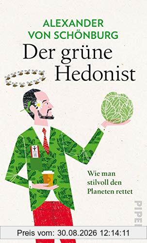 Der grüne Hedonist: Wie man stilvoll den Planeten rettet