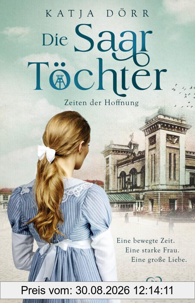 Die Saar-Töchter - Zeiten der Hoffnung (Eine mitreißende Familien-Saga im Bergbau)
