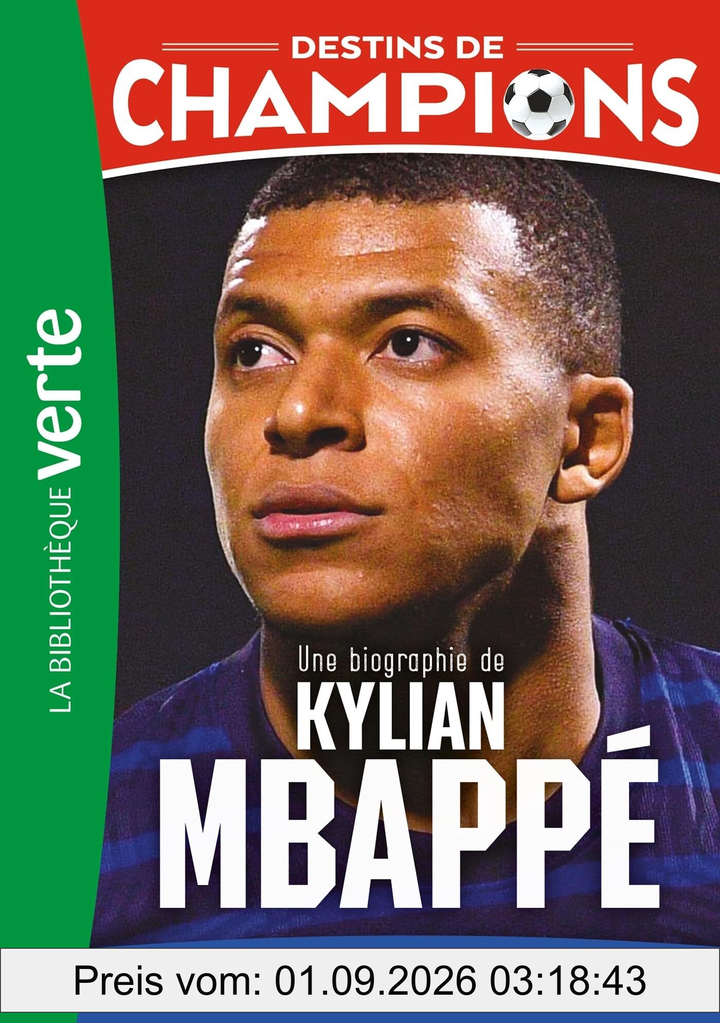 Destins de champions. Vol. 1. Une biographie de Kylian Mbappé : le petit prince des stades