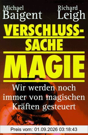Verschlußsache Magie. Wir werden noch immer von magischen Kräften gesteuert