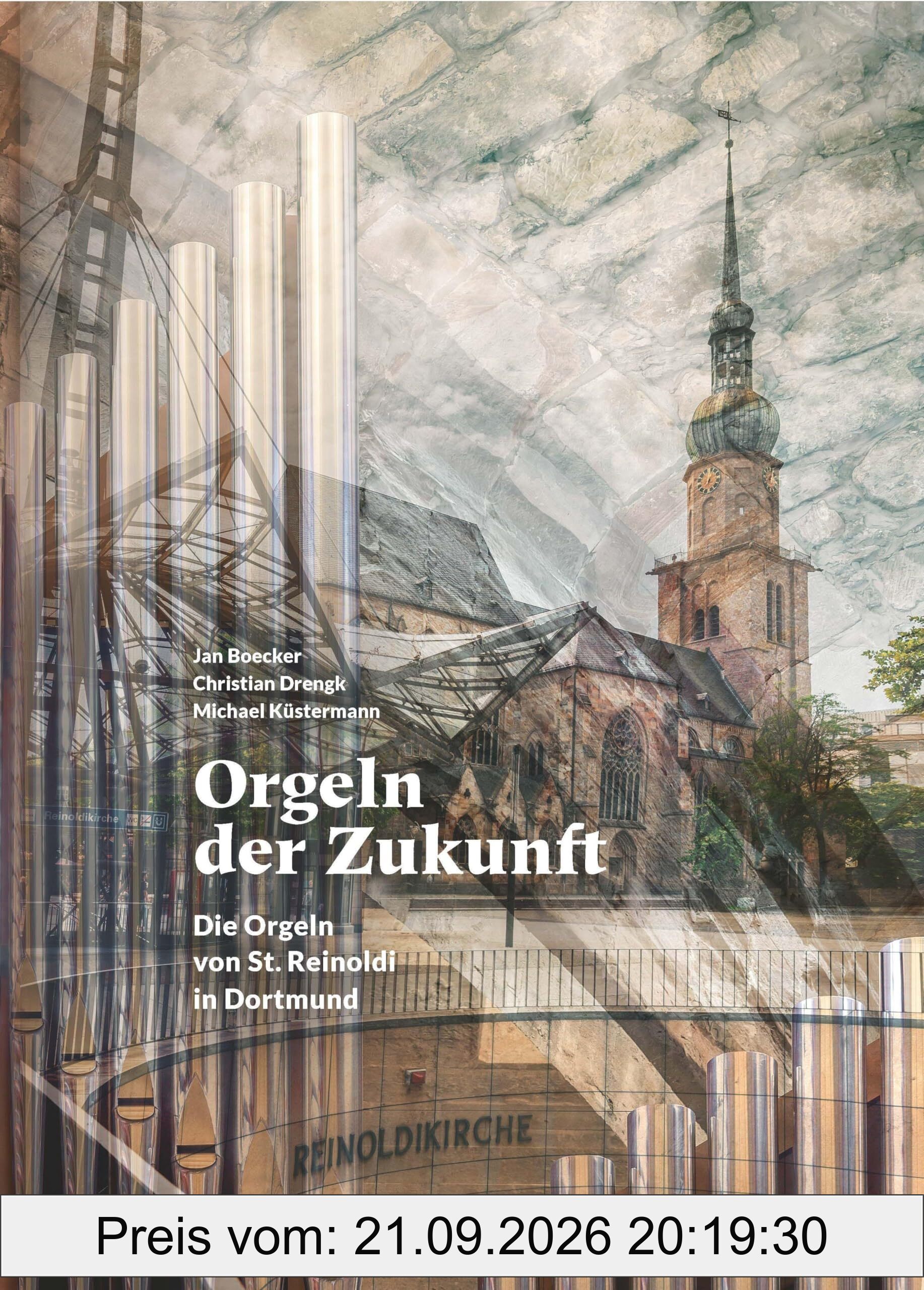 Orgeln der Zukunft: Die Orgeln von St. Reinoldi in Dortmund