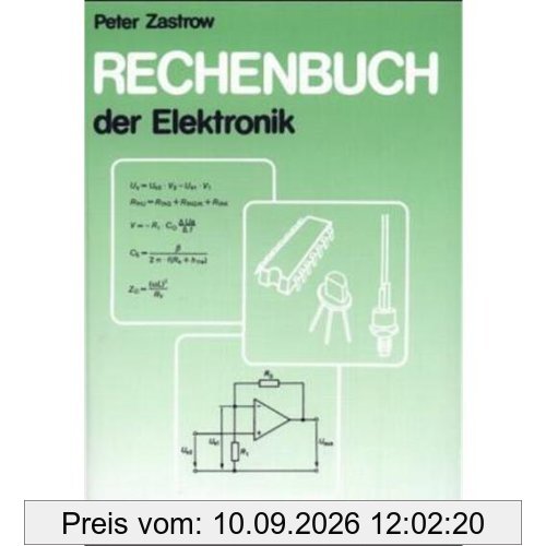 Rechenbuch der Elektronik: Für gewerbliche Berufs- und Fachschulen, für die Fort- und Weiterbildung und für das Selbststudium. Mit 1300 Aufgaben