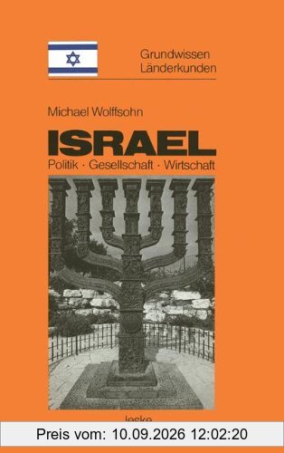 Israel: Grundwissen-Länderkunde Politik - Gesellschaft - Wirtschaft (Grundwissen - Länderkunden)