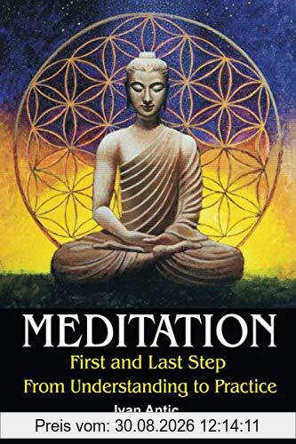 Meditation: First and Last Step - From Understanding to Practice