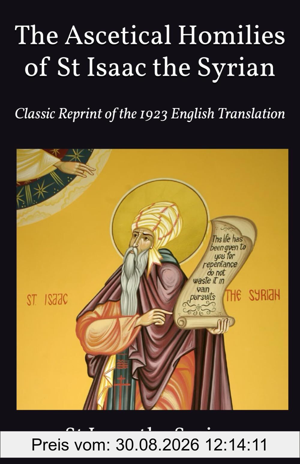 The Ascetical Homilies of St Isaac the Syrian: Classic Reprint of the 1923 English Translation