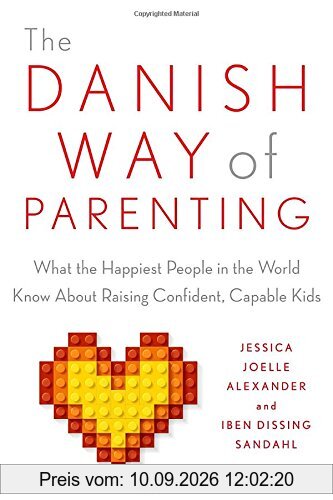 The Danish Way of Parenting: What the Happiest People in the World Know About Raising Confident, Capable Kids