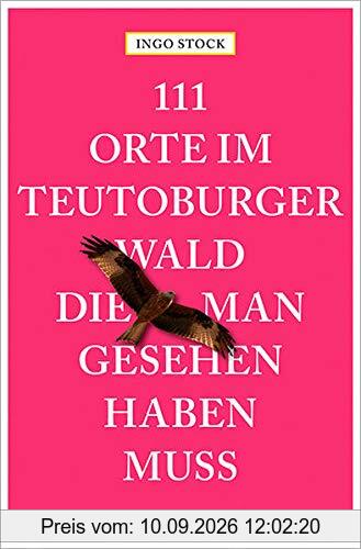 111 Orte im Teutoburger Wald, die man gesehen haben muss