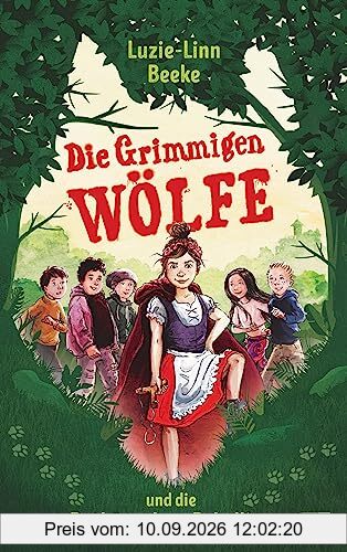 Die Grimmigen Wölfe und die Rotkäppchen-Rebellion: Start der rasanten und witzigen Abenteuer der Grimmigen Wölfe (Die Die-Grimmigen-Wölfe-Reihe, Band 1)