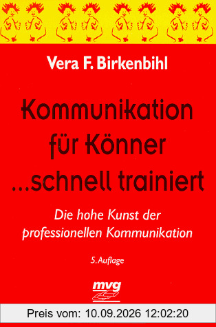 Kommunikation für Könner ... schnell trainiert. Die hohe Kunst der professionellen Kommunikation