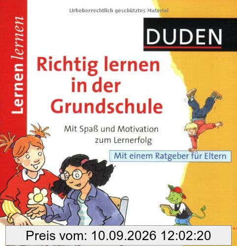 Duden Richtig lernen in der Grundschule: Mit Spaß und Motivation zum Lernerfolg. Mit einem Ratgeber für Eltern