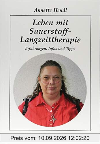 Leben mit Sauerstoff-Langzeittherapie: Erfahrungen, Infos und Tipps (Patientenratgeber)
