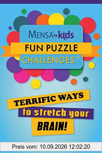 Mensa® for Kids: Fun Puzzle Challenges: Terrific Ways to Stretch Your Brain! (Mensa's Brilliant Brain Workouts)