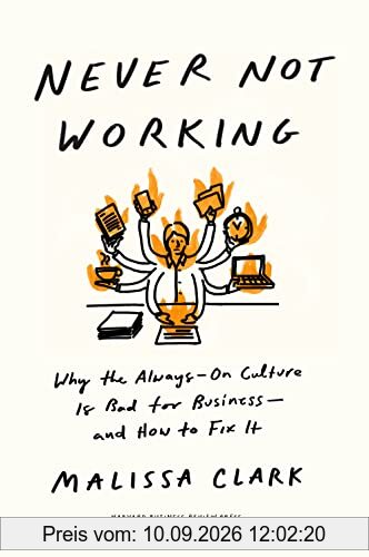 Never Not Working: Why the Always-On Culture Is Bad for Business--and How to Fix It