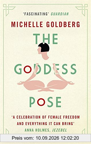 The Goddess Pose: The Audacious Life of Indra Devi, the Woman Who Helped Bring Yoga to the West
