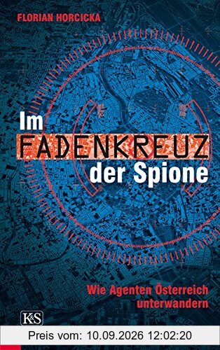 Im Fadenkreuz der Spione: Wie Agenten Österreich unterwandern