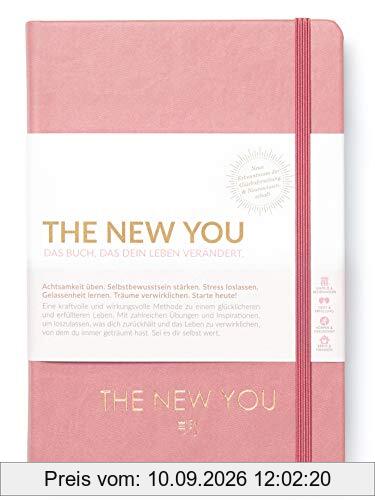 THE NEW YOU (rosa) - Das Buch, das dein Leben verändert.: Eine kraftvolle und wirkungsvolle Methode zu einem glücklicheren und erfüllteren Leben. Mit ... von dem du immer geträumt hast.
