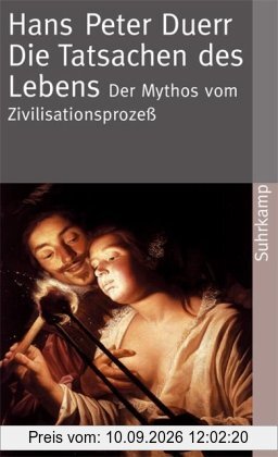 Der Mythos vom Zivilisationsprozess: Der Mythos vom Zivilisationsprozeß: Band 5: Die Tatsachen des Lebens (suhrkamp taschenbuch)