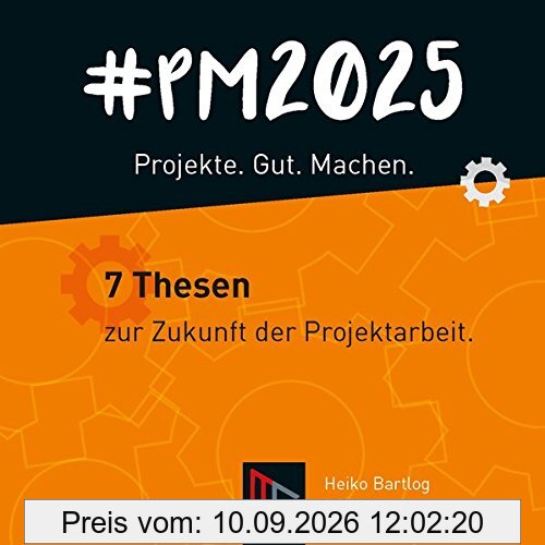 #PM 2025 – Projekte. Gut. Machen.: 7 Thesen zur Zukunft der Projektarbeit