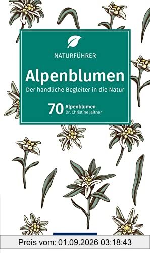 Alpenblumen: Der handliche Begleiter in die Natur (KOMPASS Naturführer, Band 1100)