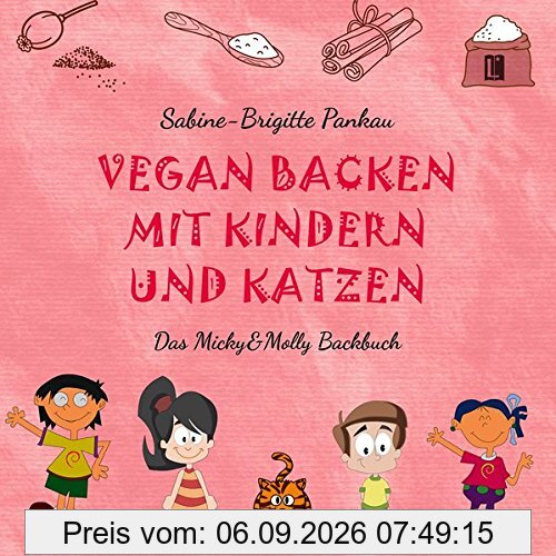 Vegan backen mit Kindern und Katzen: Das Micky&Molly Backbuch (Literareon)