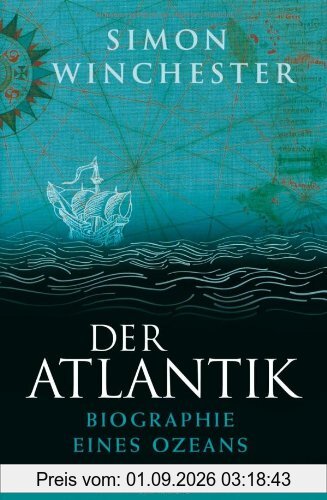 Der Atlantik: Biographie eines Ozeans