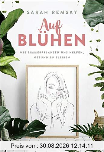 Aufblühen: Wie Zimmerpflanzen uns helfen, gesund zu bleiben