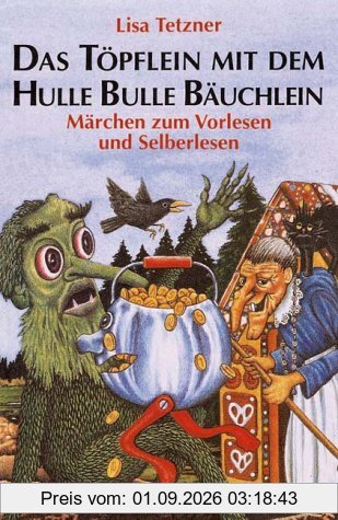 Das Töpflein mit dem Hulle- Bulle - Bäuchlein und andere Märchen für die Kleinsten