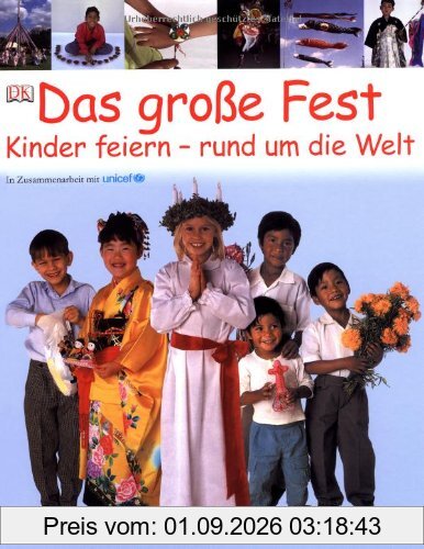 Das große Fest: Kinder feiern rund um die Welt