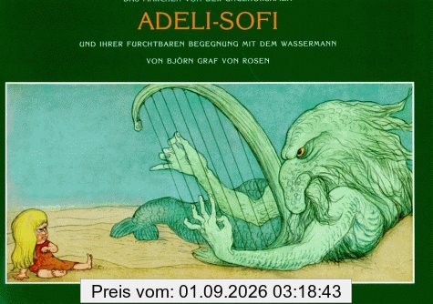 Das Märchen von der ungehorsamen Adeli- Sofi und ihrer furchtbaren Begegnung mit dem Wassermann