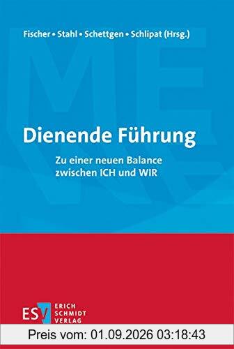 Dienende Führung: Zu einer neuen Balance zwischen ICH und WIR