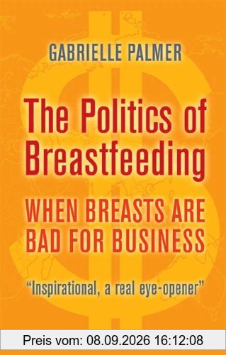 The Politics of Breastfeeding: When Breasts Are Bad for Business