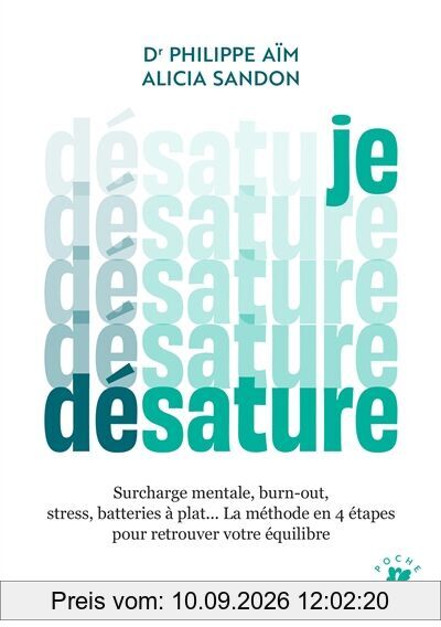 Je désature : surcharge mentale, burn-out, stress, batteries à plat... : la méthode en 4 étapes pour retrouver votre équilibre