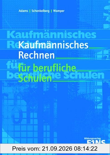 Kaufmännisches Rechnen für berufliche Schulen: Lehr-/Fachbuch