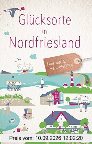 Glücksorte in Nordfriesland: Fahr hin und werd glücklich
