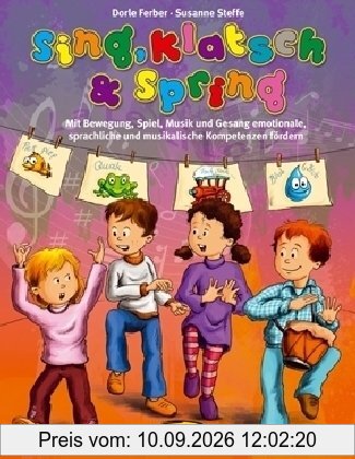 Sing, klatsch und spring: Mit Bewegung, Spiel, Musik und Gesang emotionale, sprachliche und musikalische Kompetenz fördern