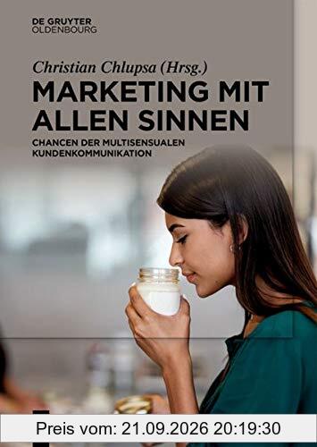 Marketing mit allen Sinnen: Chancen der multisensualen Kundenkommunikation