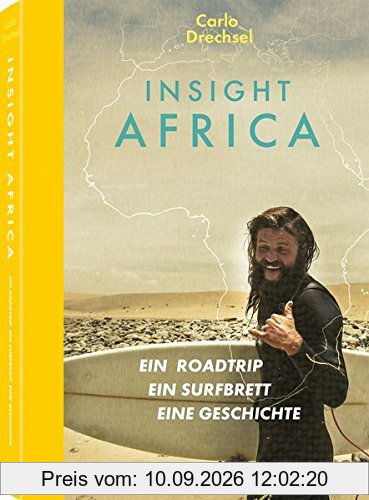 Insight Africa. Ein Roadtrip. Ein Surfbrett. Eine Geschichte. Wie ich Afrikas Wellen kennenlernte (Deutsch) - 16x23 cm, 208 Seiten