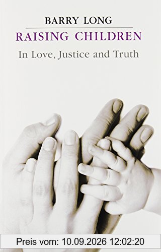 Raising Children in Love, Justice and Truth: Conversations with Parents
