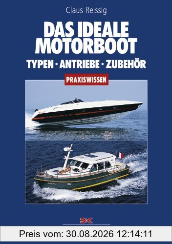 Das ideale Motorboot: Typen - Antriebe - Zubehör