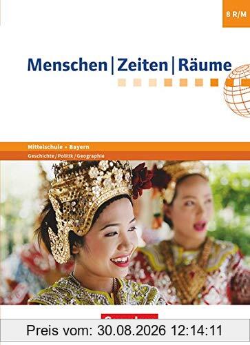 Menschen-Zeiten-Räume - Arbeitsbuch für Geschichte/Politik/Geographie Mittelschule Bayern 2017: 8. Jahrgangsstufe - Schülerbuch