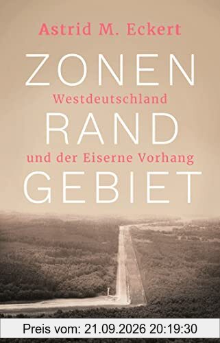 Zonenrandgebiet: Westdeutschland und der Eiserne Vorhang