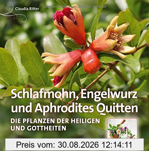 Schlafmohn, Engelwurz und Aphrodites Quitten: Die Pflanzen der Heiligen und Gottheiten