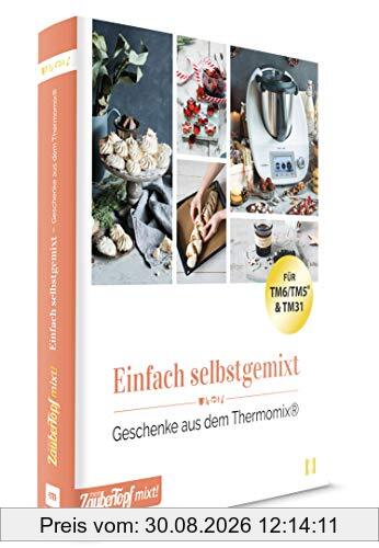 mein ZauberTopf mixt! Einfach selbstgemixt: Geschenke aus dem Thermomix
