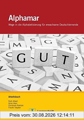 Alphamar: Wege in die Alphabetisierung für erwachsene Deutschlernende / Wege in die Alphabetisierung für erwachsene Deutschlernende. Arbeitsbuch
