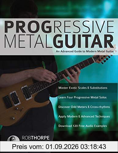 Progressive Metal Guitar: An Advanced Guide to Modern Metal Guitar (Heavy Metal Guitar, Band 3)