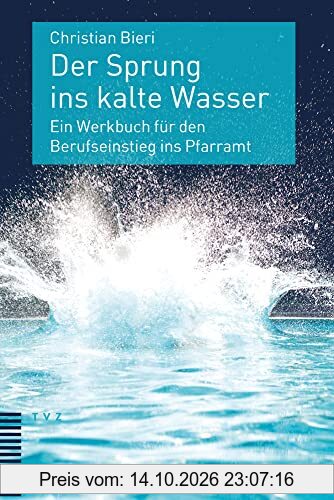 Der Sprung ins kalte Wasser: Ein Werkbuch für den Berufseinstieg ins Pfarramt