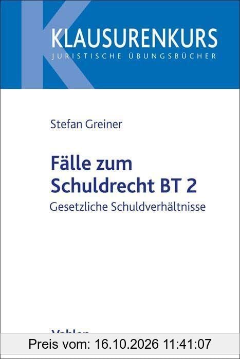 Fälle zum Schuldrecht BT 2: Gesetzliche Schuldverhältnisse (Klausurenkurs)